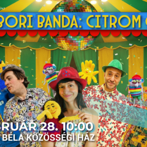 Rutkai Bori Banda: Citrom Cirkusz- Interaktív, játékos, táncos, mesés gyerekkoncert