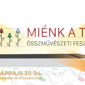 Miénk a tér! - Heves Vármegyei Összművészeti Minősítő Fesztivál