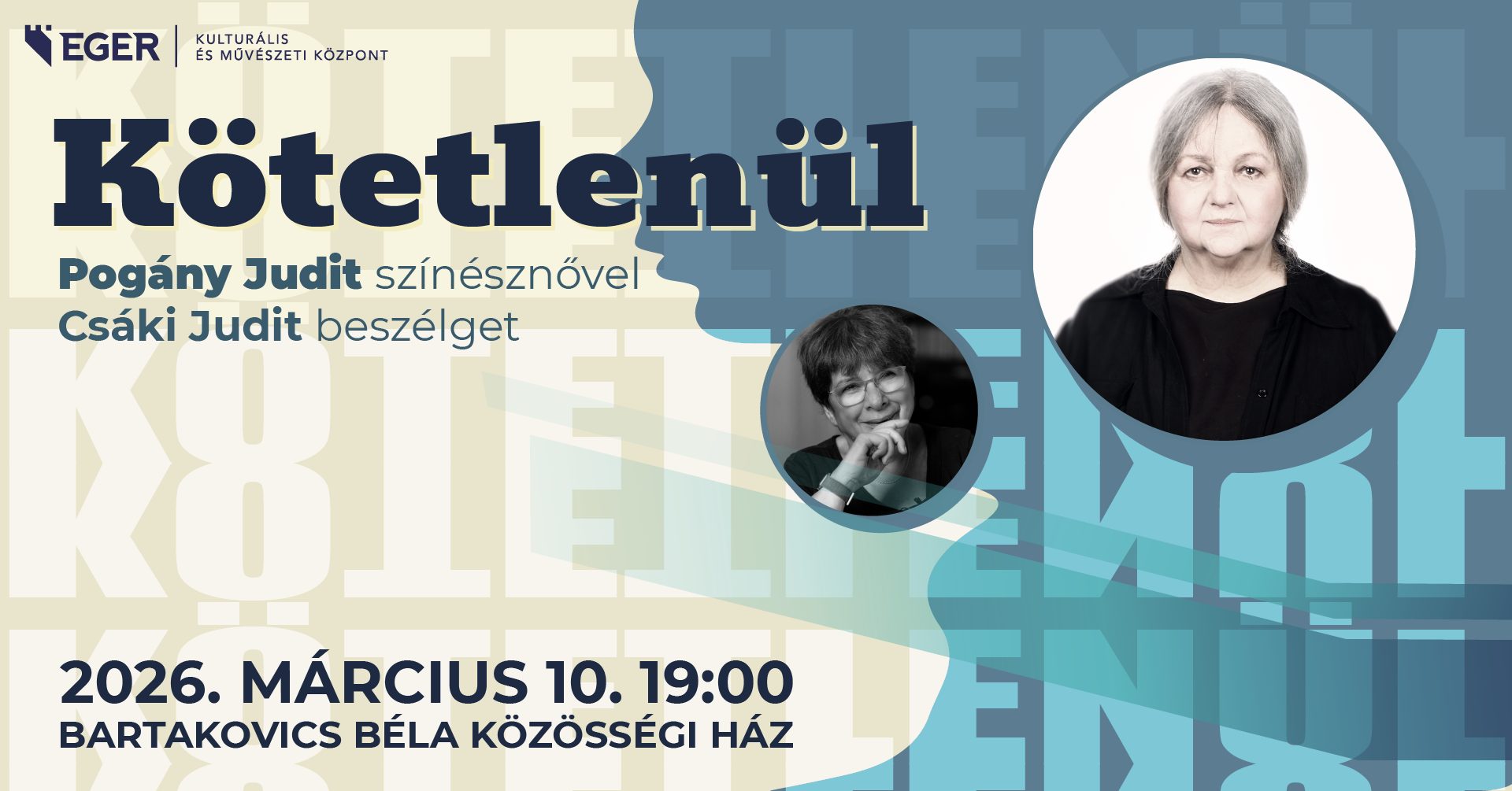 KÖTETLENÜL színházi-irodalmi beszélgetés Pogány Judit színésznővel Csáki Judit színházkritikus, újságíró beszélget Egy kellemes helyszín, egy meghatározó művész, egy megismételhetetlen este - élőben és kötetlenül.