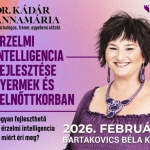Érzelmi intelligencia fejlesztése Gyermek- és Felnőtt korban Dr. Kádár Annamária előadása