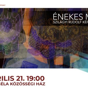 Énekes madarak Szilágyi Rudolf képzőművész és zenész kiállítása