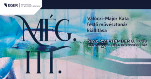 MÉG.ITT. - Válóczi-Major Kata festő, művésztanár kiállítása